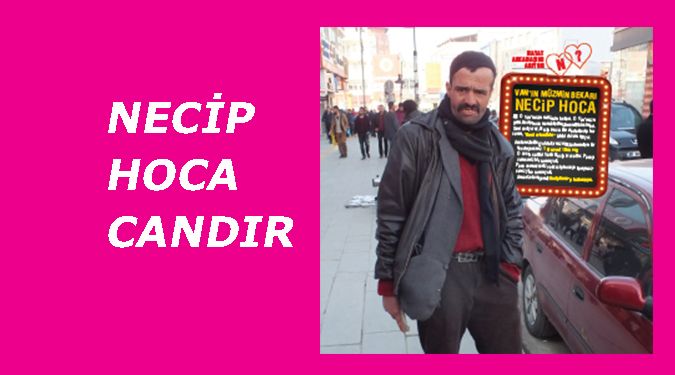 VAN'IN MÜZMİN BEKARI NECİP HOCA