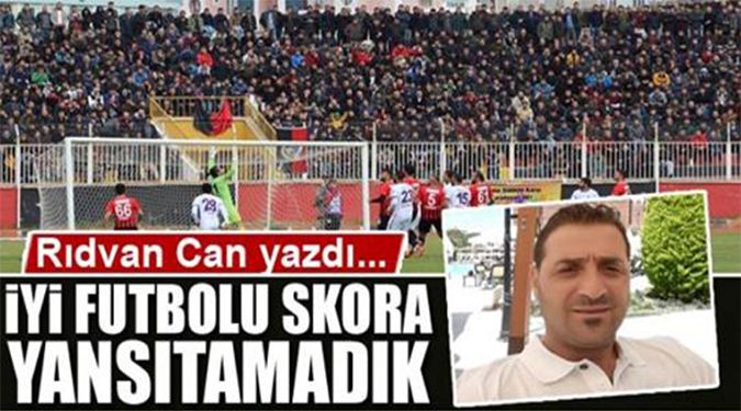 İYİ FUTBOLU SKORA YANSITAMADIK