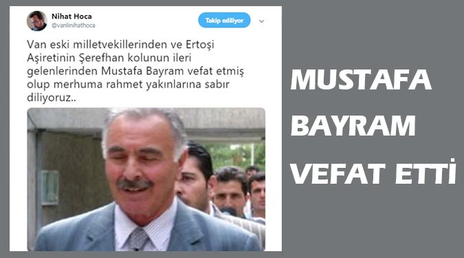 MUSTAFA BAYRAM VEFAT ETTİ