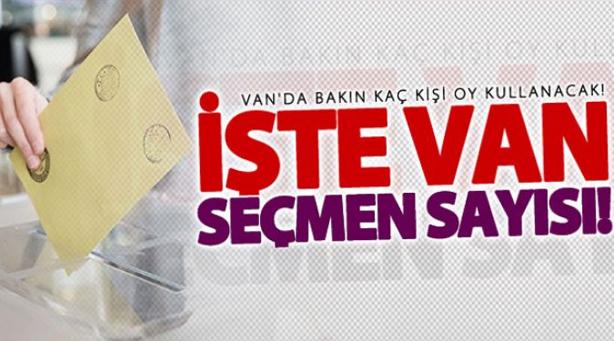 VAN SEÇMEN SAYISI KAÇ OLDU?