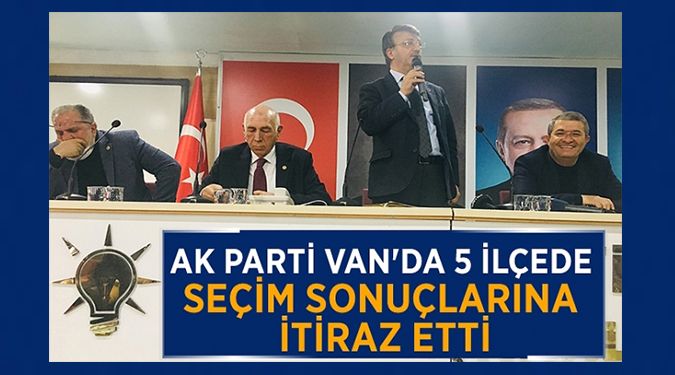 AK PARTİ 5 İLÇEYE İTİRAZ ETTİ