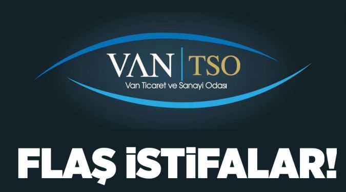 VANTSO'DA FLAŞ İSTİFALAR