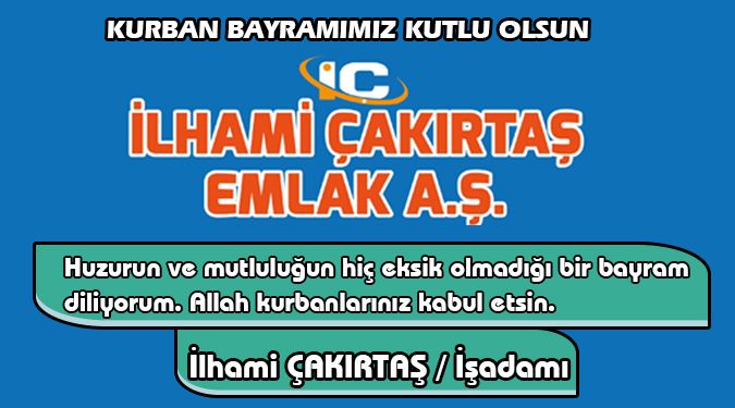 İLHAMİ ÇAKIRTAŞ BAYRAMINIZI KUTLUYOR