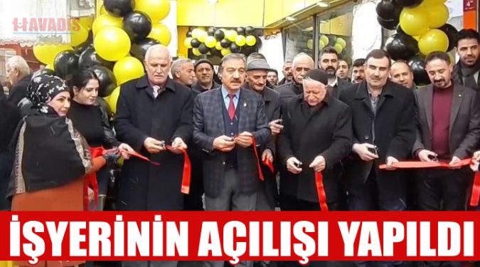 İŞYERİNİN AÇILIŞI YAPILDI