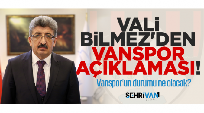 VALİ BİLMEZ: VANSPOR'A DESTEK OLDUK
