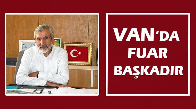 VAN FUARLAR ŞEHRİDİR