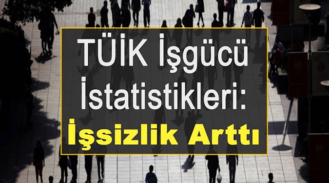 İŞSİZLİK ARTIYOR..!