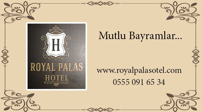 ROYAL PALAS HOTEL BAYRAMINIZI KUTLAR