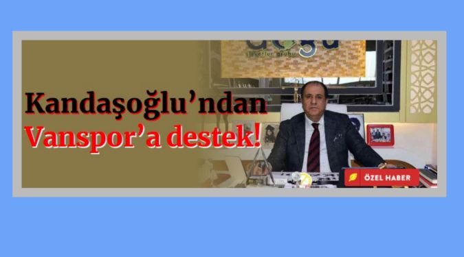 KANDAŞOĞLU DESTEK VERDİ