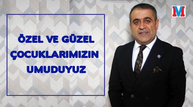 VAN’I ÖZEL EĞİTİMDE İYİ YERLERE GETİRDİK