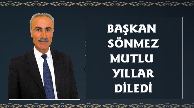 SÖNMEZ'DEN YENİ YIL MESAJI