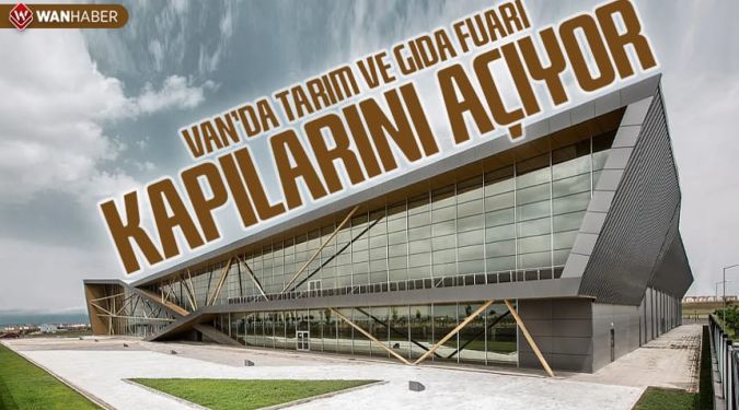 Van Tarım ve Gıda Fuarı Açılıyor