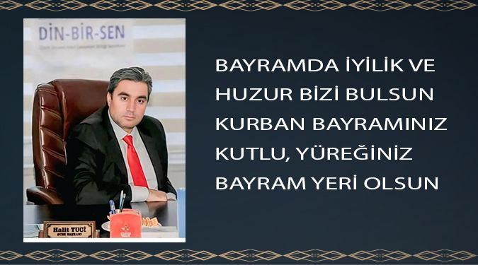 TUCİ: BAYRAM PAYLAŞMAK VE KARDEŞLİKTİR