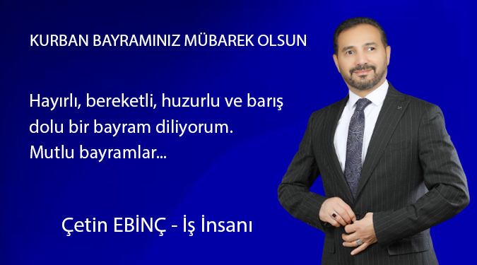 İŞ İNSANI EBİNÇ BAYRAMINIZI KUTLAR
